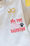 PREORDER: My Dog is My Valentine Embroidered Sweatshirt